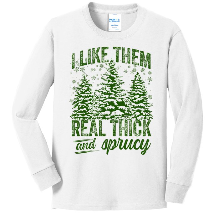 I Like Them Real Thick & Sprucey Funny Christmas Tree Kids Long Sleeve Shirt