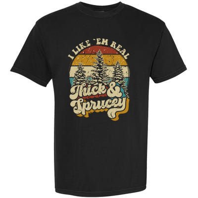 I Like Them Real Thick Sprucey Funny Christmas Tree Vintage Retro Garment-Dyed Heavyweight T-Shirt