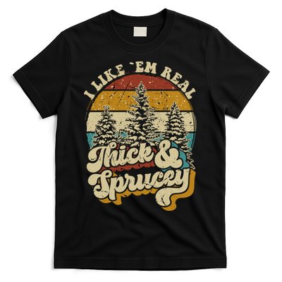 I Like Them Real Thick Sprucey Funny Christmas Tree Vintage Retro T-Shirt