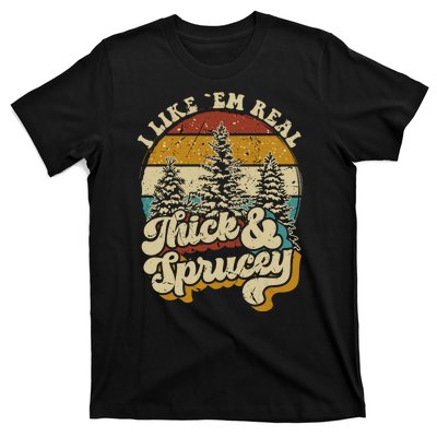 I Like Them Real Thick Sprucey Funny Christmas Tree Vintage Retro T-Shirt