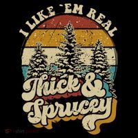 I Like Them Real Thick Sprucey Funny Christmas Tree Vintage Retro Tall T-Shirt