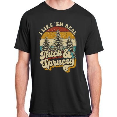 I Like Them Real Thick Sprucey Funny Christmas Tree Vintage Retro Adult ChromaSoft Performance T-Shirt