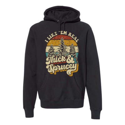 I Like Them Real Thick Sprucey Funny Christmas Tree Vintage Retro Premium Hoodie