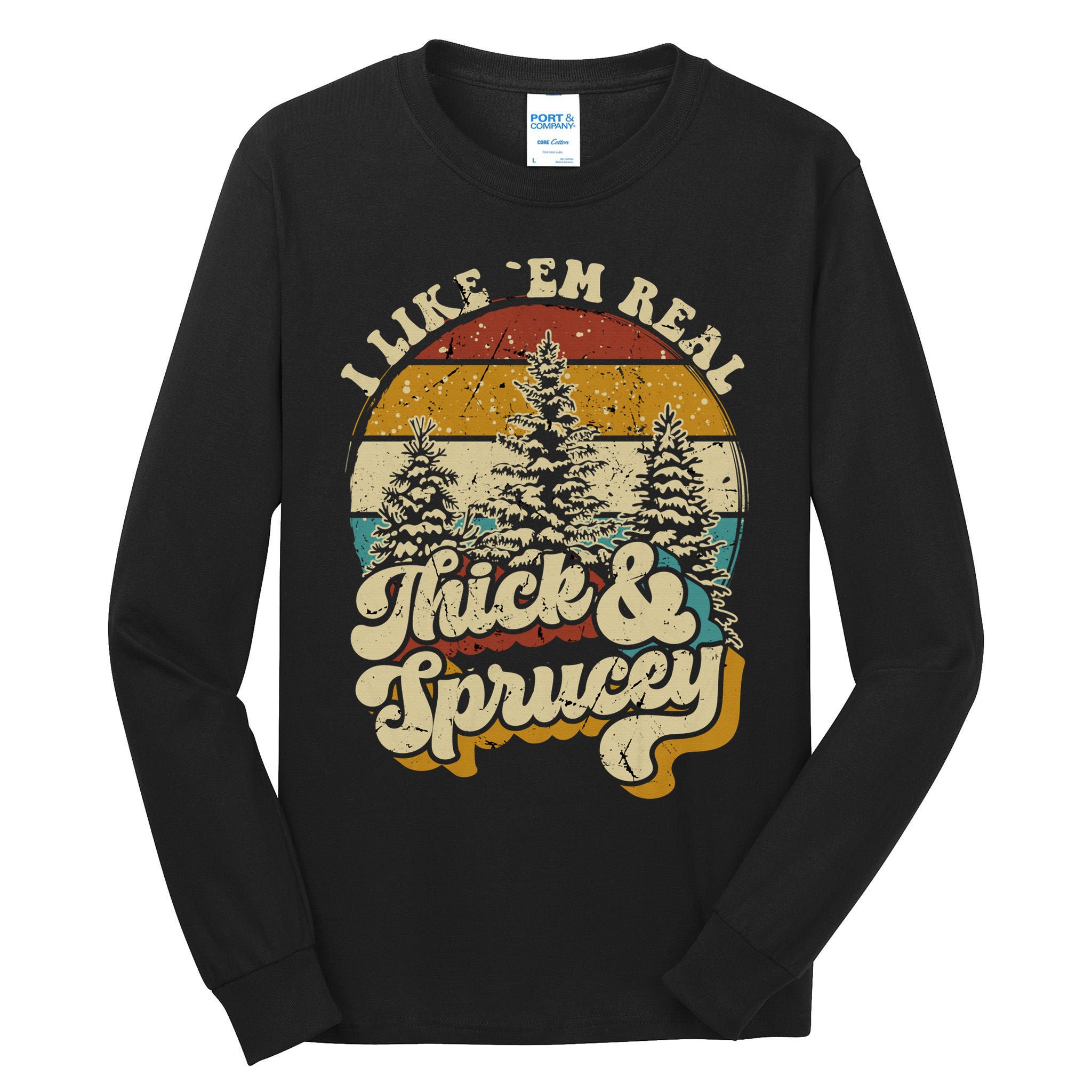I Like Them Real Thick Sprucey Funny Christmas Tree Vintage Retro Tall Long Sleeve T-Shirt