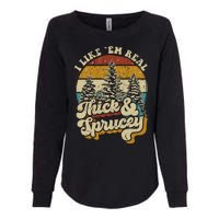 I Like Them Real Thick Sprucey Funny Christmas Tree Vintage Retro Womens California Wash Sweatshirt