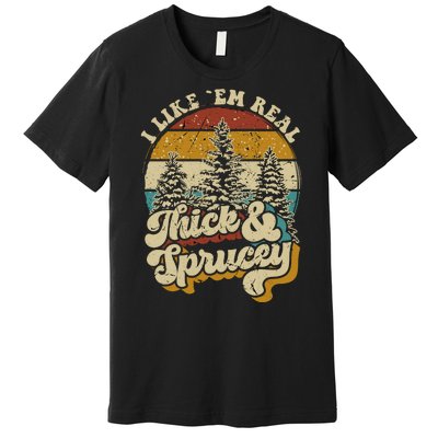 I Like Them Real Thick Sprucey Funny Christmas Tree Vintage Retro Premium T-Shirt