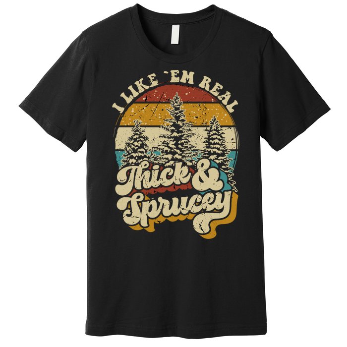 I Like Them Real Thick Sprucey Funny Christmas Tree Vintage Retro Premium T-Shirt