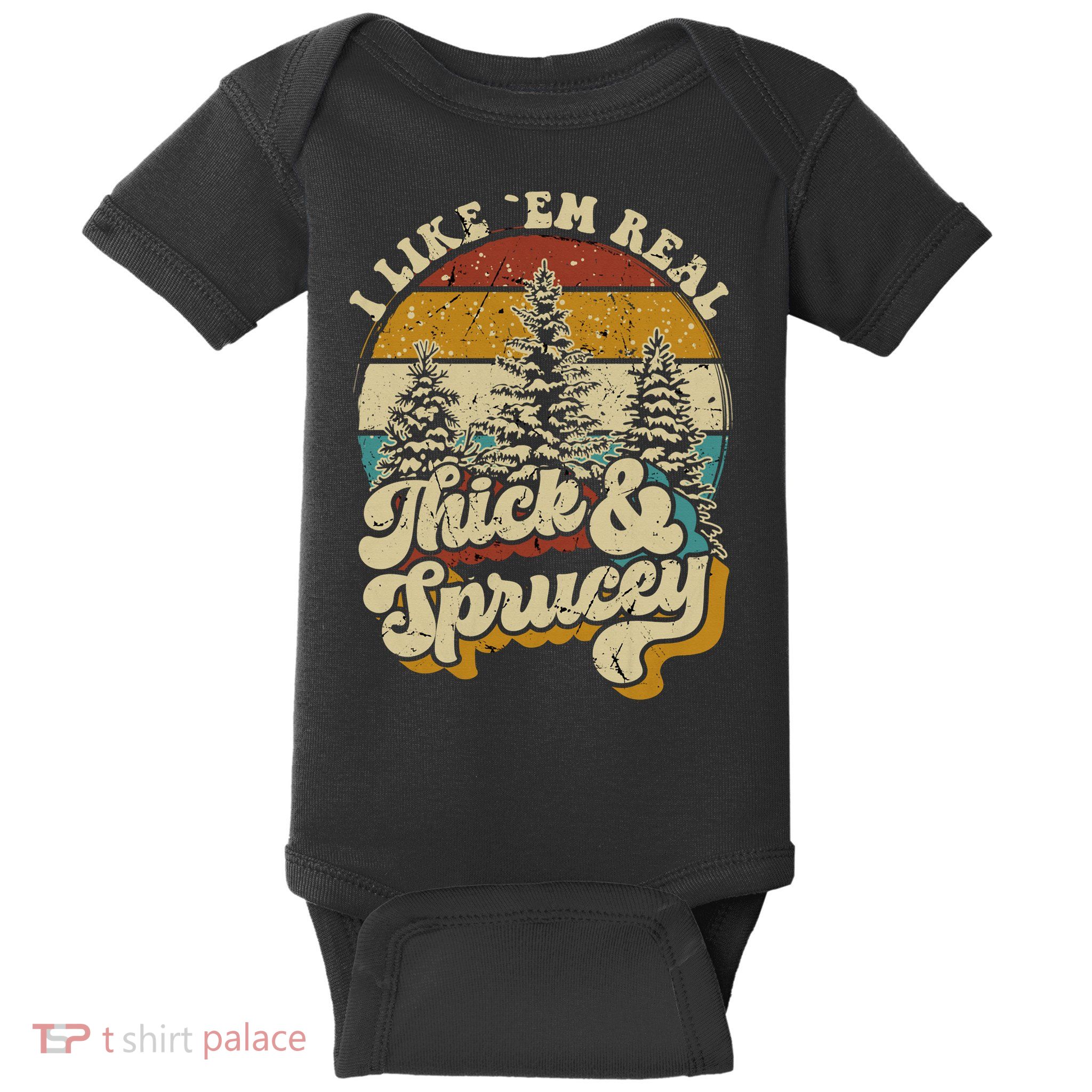 I Like Them Real Thick Sprucey Funny Christmas Tree Vintage Retro Baby Bodysuit