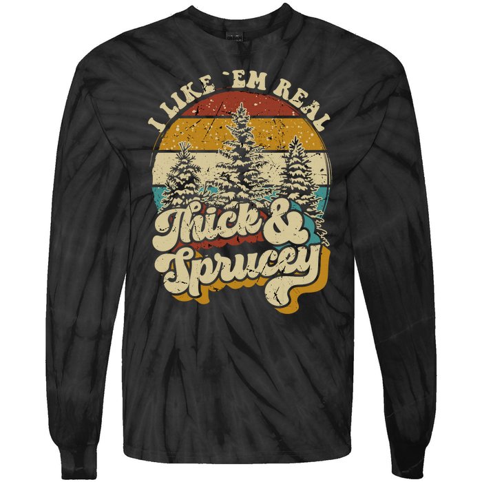 I Like Them Real Thick Sprucey Funny Christmas Tree Vintage Retro Tie-Dye Long Sleeve Shirt