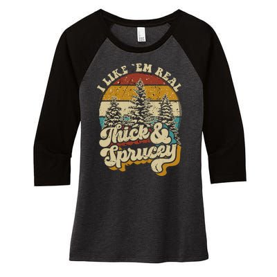 I Like Them Real Thick Sprucey Funny Christmas Tree Vintage Retro Women's Tri-Blend 3/4-Sleeve Raglan Shirt