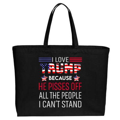 I Love Trump Because He Pisses Off The People I CanT Stand Cotton Canvas Jumbo Tote