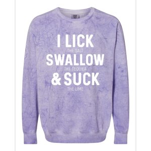 I Lick The Salt Swallow The Tequila And Suck Lime Great Gift Colorblast Crewneck Sweatshirt