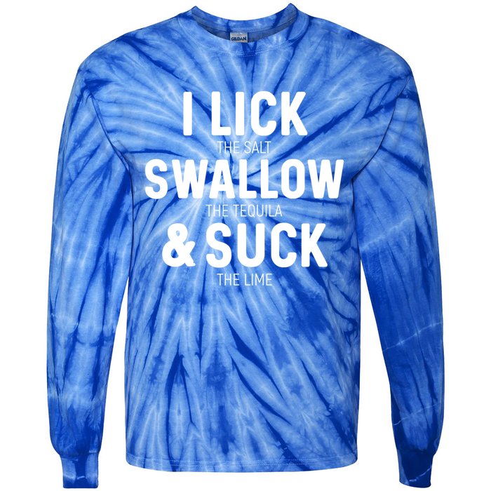 I Lick The Salt Swallow The Tequila And Suck Lime Great Gift Tie-Dye Long Sleeve Shirt