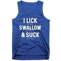 I Lick The Salt Swallow The Tequila And Suck Lime Great Gift Tank Top