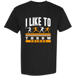 I Like To Throw Things Track And Field Thrower Shot Put Garment-Dyed Heavyweight T-Shirt