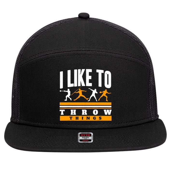 I Like To Throw Things Track And Field Thrower Shot Put 7 Panel Mesh Trucker Snapback Hat