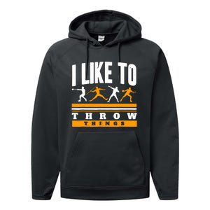 I Like To Throw Things Track And Field Thrower Shot Put Performance Fleece Hoodie