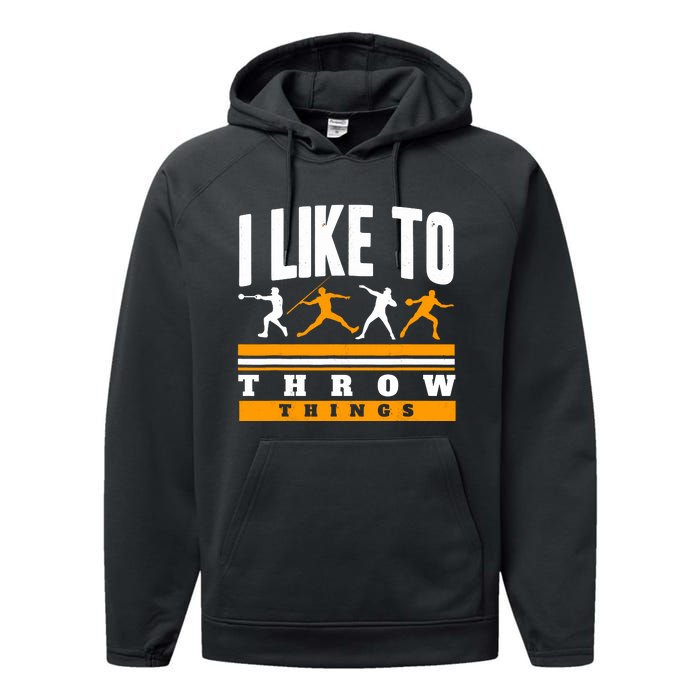 I Like To Throw Things Track And Field Thrower Shot Put Performance Fleece Hoodie