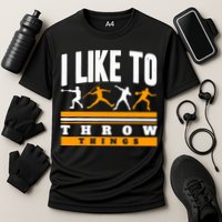 I Like To Throw Things Track And Field Thrower Shot Put Performance Shirt