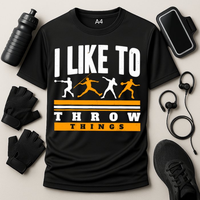 I Like To Throw Things Track And Field Thrower Shot Put Performance Shirt