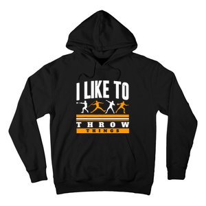 I Like To Throw Things Track And Field Thrower Shot Put Hoodie