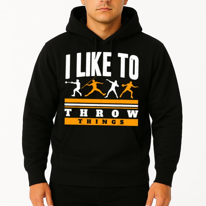 I Like To Throw Things Track And Field Thrower Shot Put Hoodie