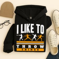 I Like To Throw Things Track And Field Thrower Shot Put Hoodie