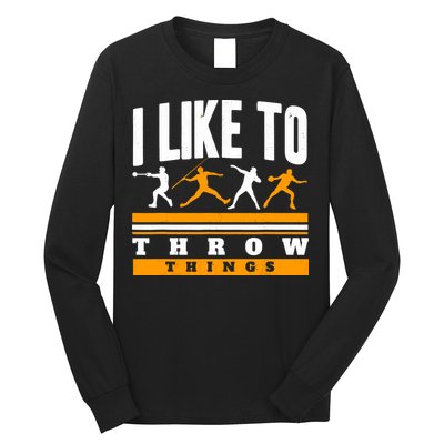 I Like To Throw Things Track And Field Thrower Shot Put Long Sleeve Shirt