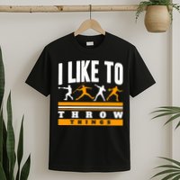 I Like To Throw Things Track And Field Thrower Shot Put T-Shirt