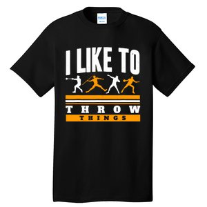 I Like To Throw Things Track And Field Thrower Shot Put Tall T-Shirt