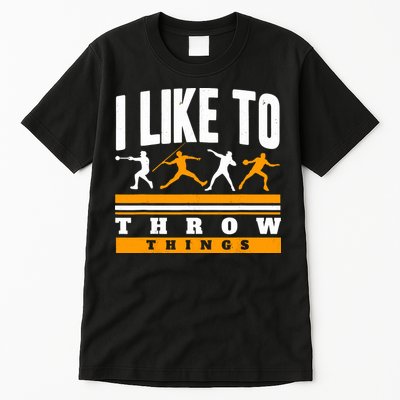 I Like To Throw Things Track And Field Thrower Shot Put Tall T-Shirt