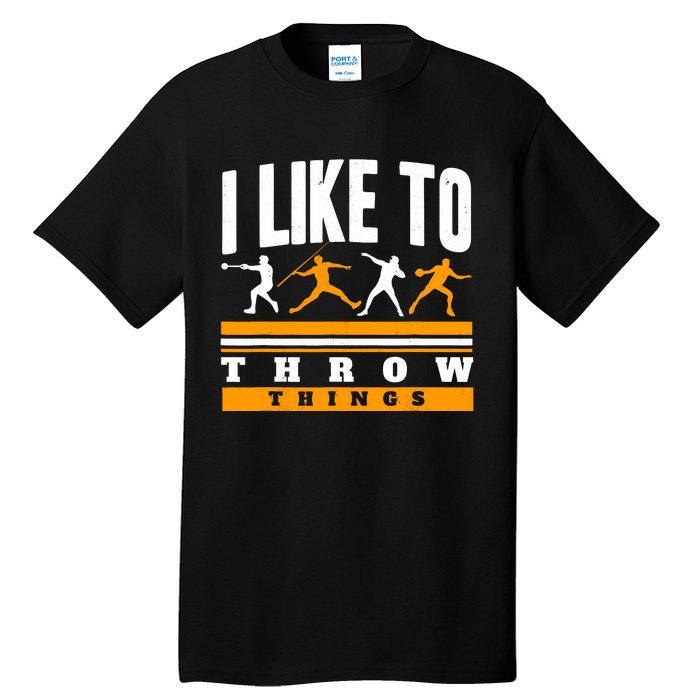 I Like To Throw Things Track And Field Thrower Shot Put Tall T-Shirt