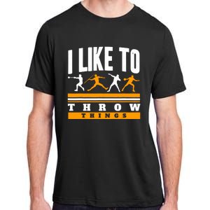 I Like To Throw Things Track And Field Thrower Shot Put Adult ChromaSoft Performance T-Shirt