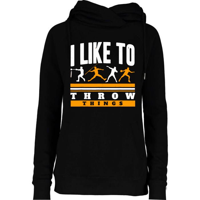 I Like To Throw Things Track And Field Thrower Shot Put Womens Funnel Neck Pullover Hood