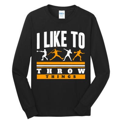 I Like To Throw Things Track And Field Thrower Shot Put Tall Long Sleeve T-Shirt