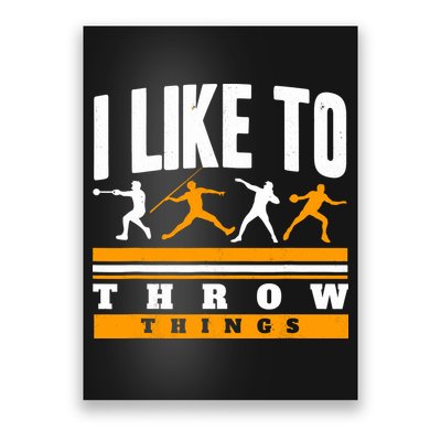 I Like To Throw Things Track And Field Thrower Shot Put Poster
