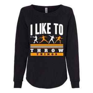 I Like To Throw Things Track And Field Thrower Shot Put Womens California Wash Sweatshirt