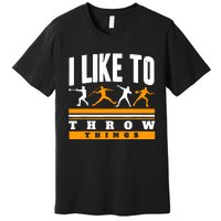 I Like To Throw Things Track And Field Thrower Shot Put Premium T-Shirt