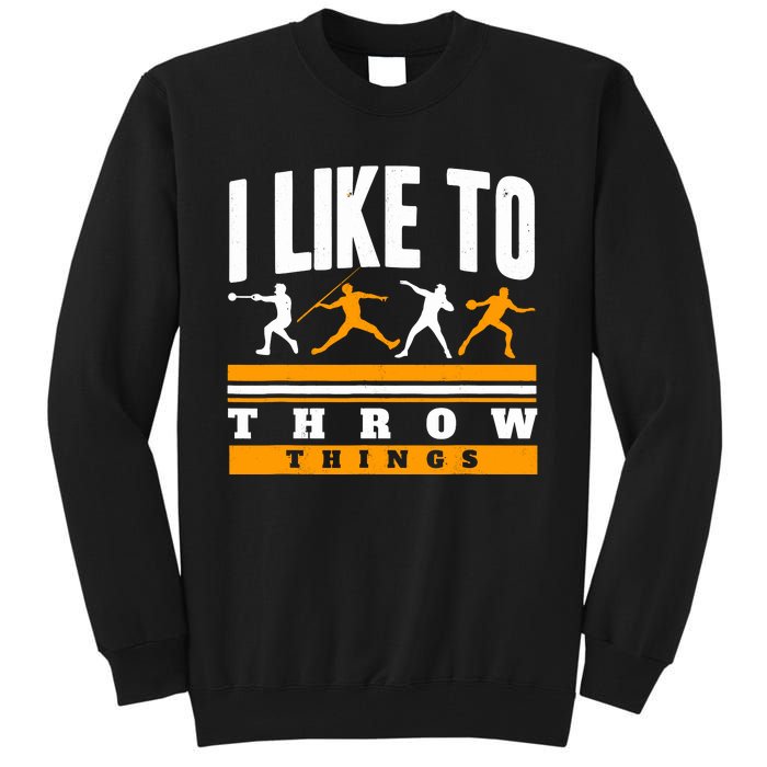 I Like To Throw Things Track And Field Thrower Shot Put Tall Sweatshirt