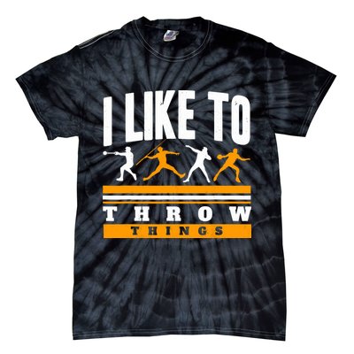 I Like To Throw Things Track And Field Thrower Shot Put Tie-Dye T-Shirt