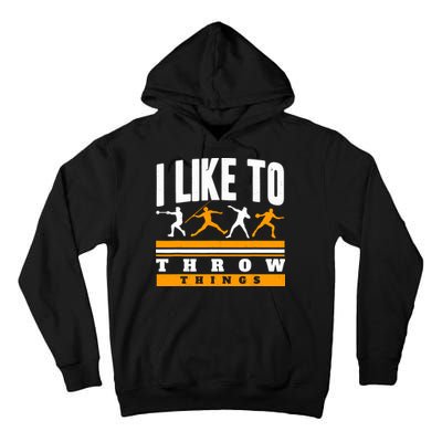 I Like To Throw Things Track And Field Thrower Shot Put Tall Hoodie