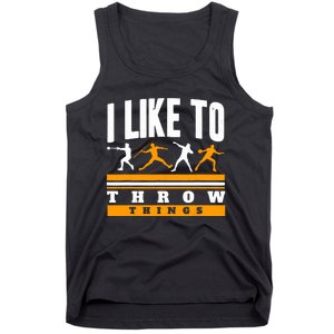 I Like To Throw Things Track And Field Thrower Shot Put Tank Top