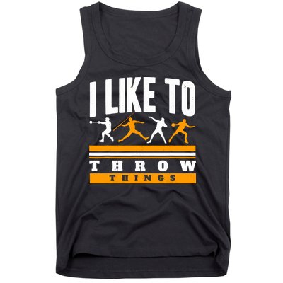 I Like To Throw Things Track And Field Thrower Shot Put Tank Top