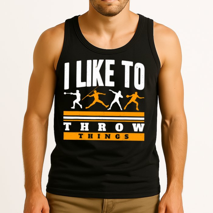 I Like To Throw Things Track And Field Thrower Shot Put Tank Top