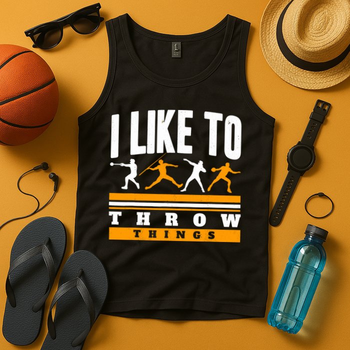 I Like To Throw Things Track And Field Thrower Shot Put Tank Top