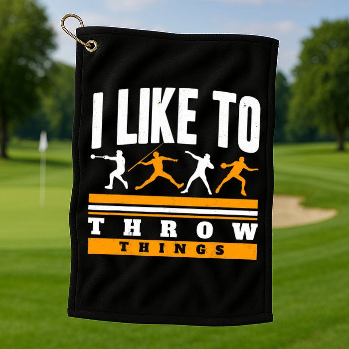 I Like To Throw Things Track And Field Thrower Shot Put Golf Towel
