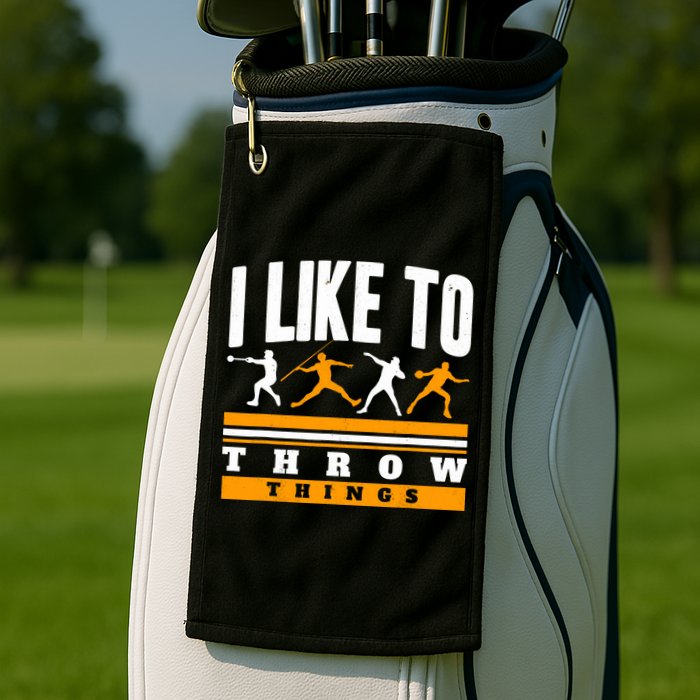 I Like To Throw Things Track And Field Thrower Shot Put Golf Towel