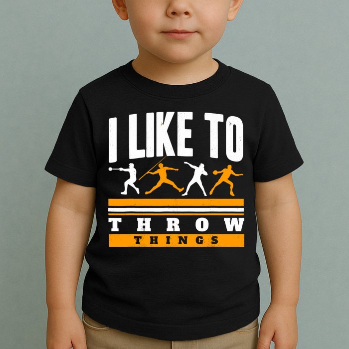 I Like To Throw Things Track And Field Thrower Shot Put Toddler T-Shirt
