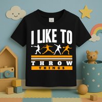 I Like To Throw Things Track And Field Thrower Shot Put Toddler T-Shirt