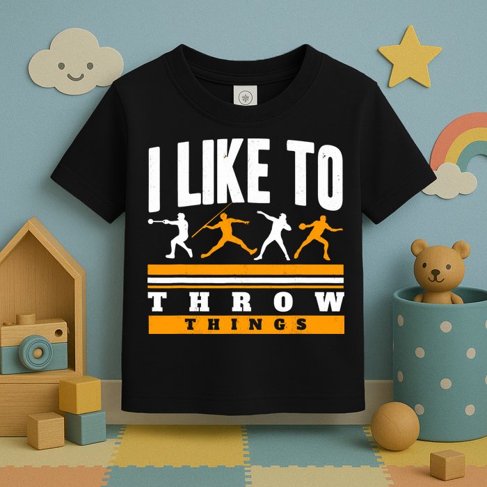 I Like To Throw Things Track And Field Thrower Shot Put Toddler T-Shirt
